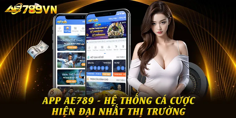 App AE789 – Hệ thống cá cược hiện đại nhất thị trường