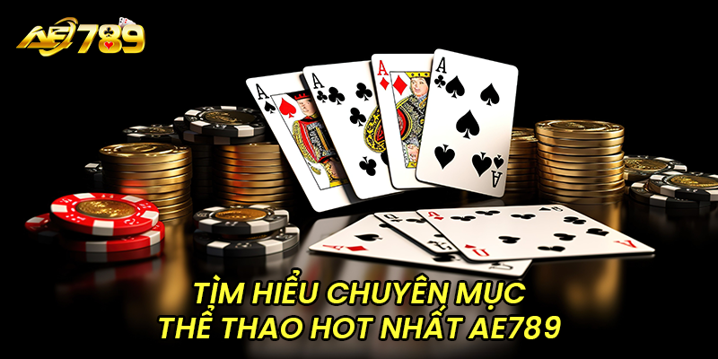 Tìm hiểu chuyên mục thể thao hot nhất AE789